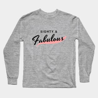 Eighty and Fabulous Long Sleeve T-Shirt